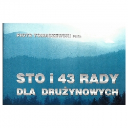 Sto i 43 rady dla Drużynowych