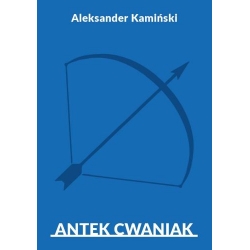 Aleksander Kamiński - Antek cwaniak