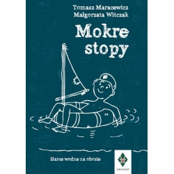 Tomasz Maracewicz, Małgorzata Witczak - Mokre stopy. Harce wodne na obozie