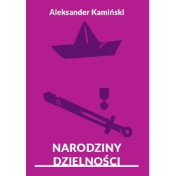Aleksander Kamiński - Narodziny dzielności