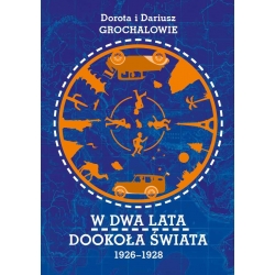 Dorota i Dariusz Grochalowie - W dwa lata dookoła świata 1926-1928